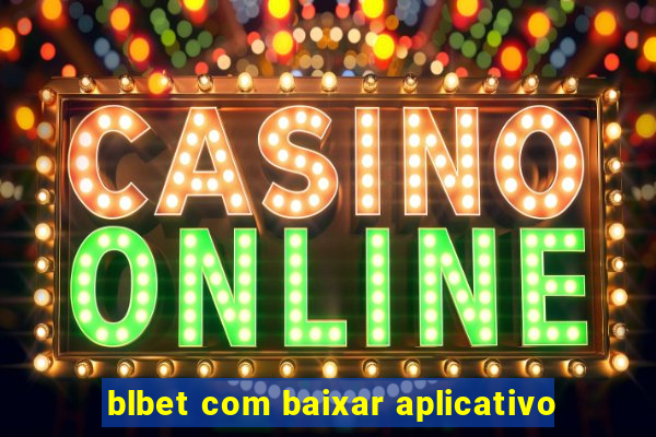 blbet com baixar aplicativo